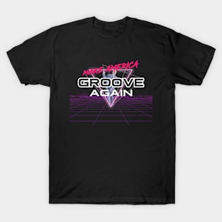 Make America Groove Again T-Shirt